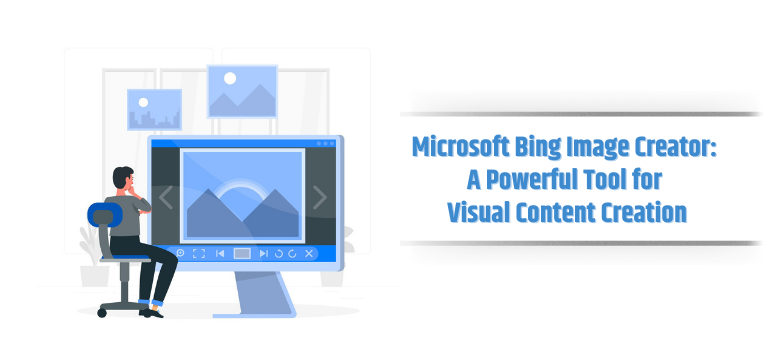 Microsoft Bing Image Creator: A Powerful Tool for Visual Content