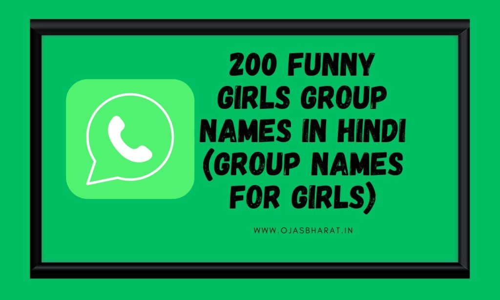 200 Funny Girls WhatsApp Group Names For friends in Hindi | Ojas Bharat