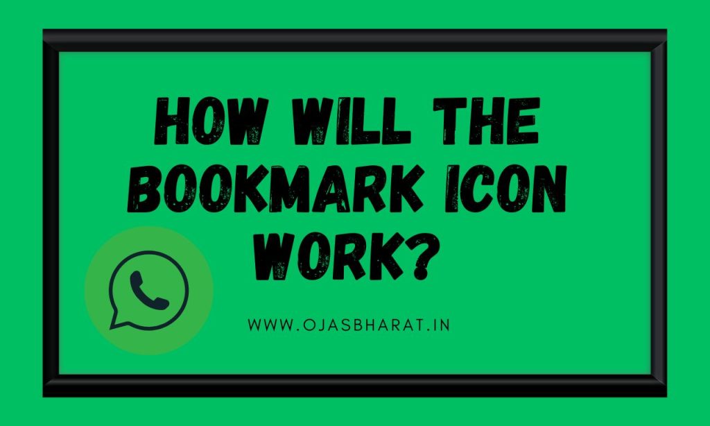 How will WhatsApp Bookmark Icon Work | WhatsApp Bookmark Icon | Ojas Bharat